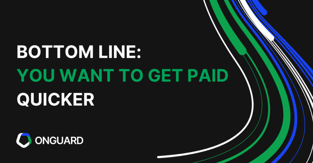 bottom line: you want to get paid quicker